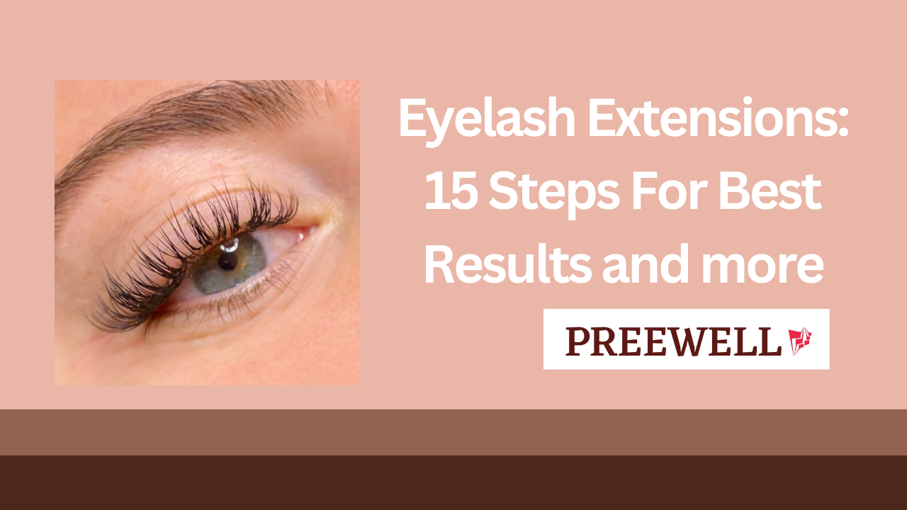 Eyelash Extensions: 15 Steps For Best Results and more